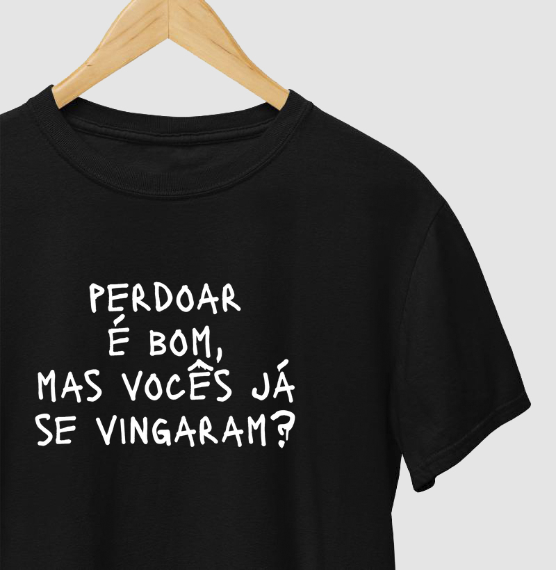 Perdoar é bom, mas vocês já se vingaram?