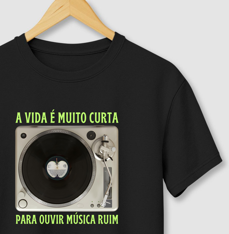 A VIDA É MUITO CURTA PARA OUVIR MÚSICA RUIM
