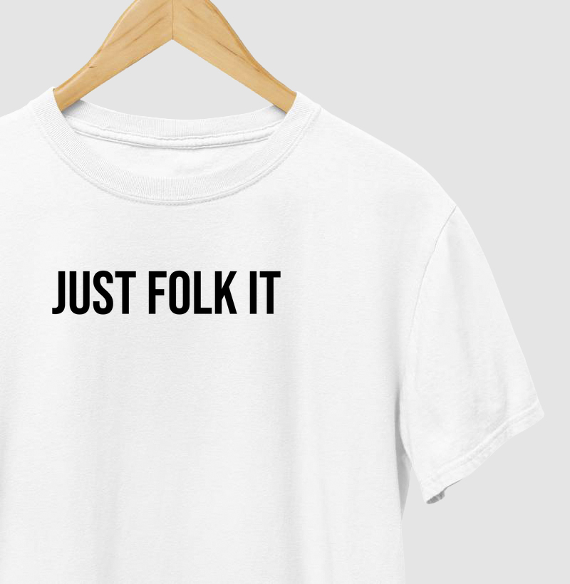 JUST FOLK IT