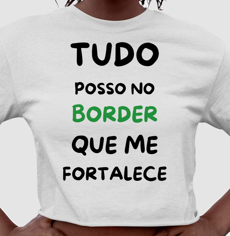 Tudo posso no border que me fortalece
