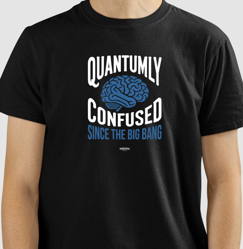 Camiseta Física Quântica - Quantumly Confused Since the Big Bang