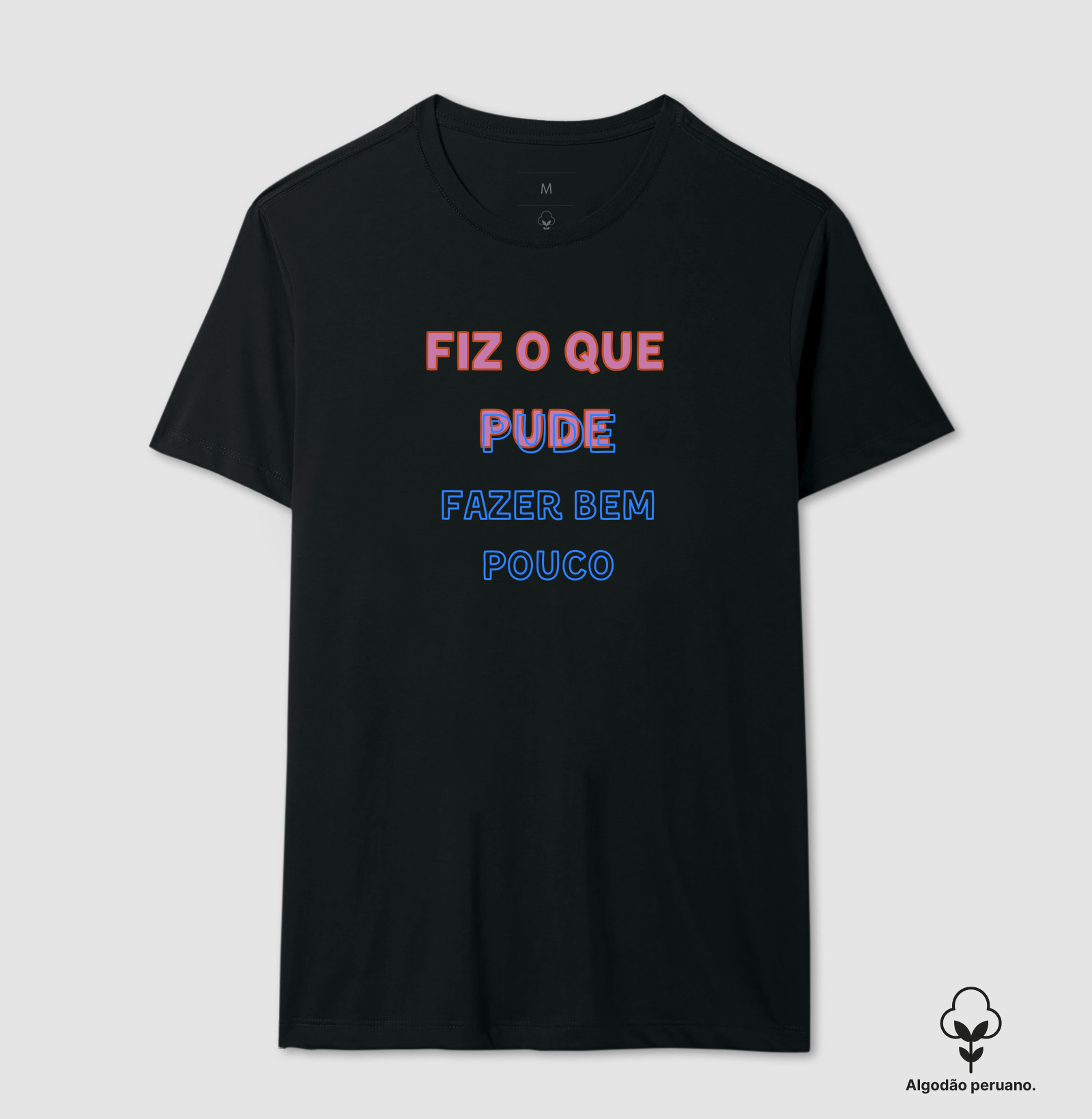 Camiseta Fiz o que Pude Pima