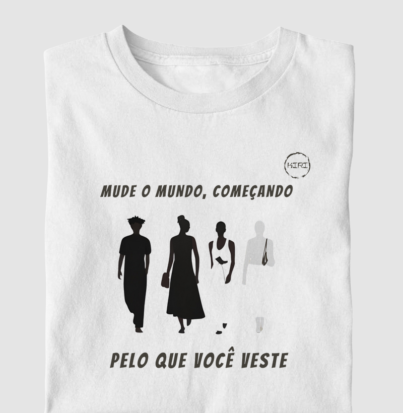 Camiseta KIRI - Mude o Mundo Começando pelo que você Veste - Min