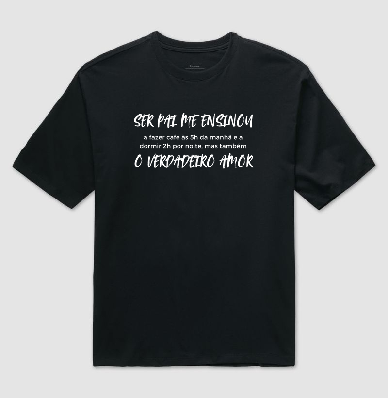Camiseta Café SER PAI ME ENSINOU a fazer café às 5 da manhã e a dormir 2h por noite, mas também O VERDADEIRO AMOR Camiseta Presente Dia dos Pais