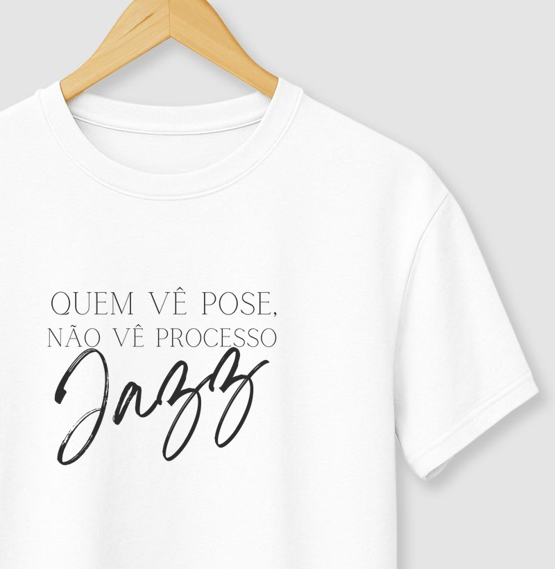 Quem vê pose não vê processo JAZZ