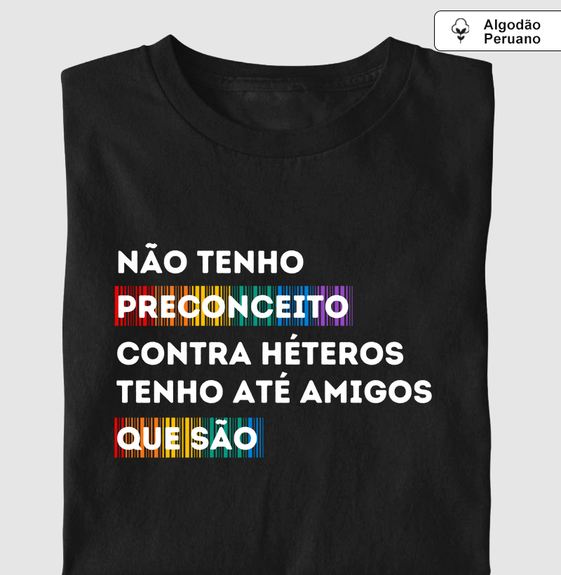 NÃO TENHO PRECONCEITO CONTRA HÉTEROS, TENHO ATÉ AMIGOS QUE SÃO