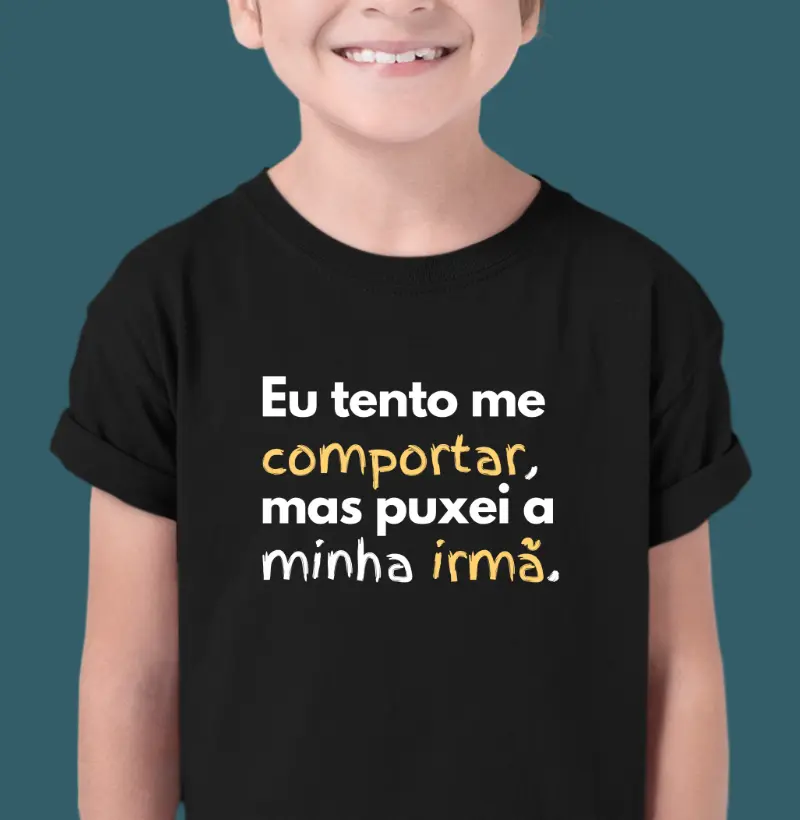 Eu tento me comportar, mas puxei a minha irmã.
