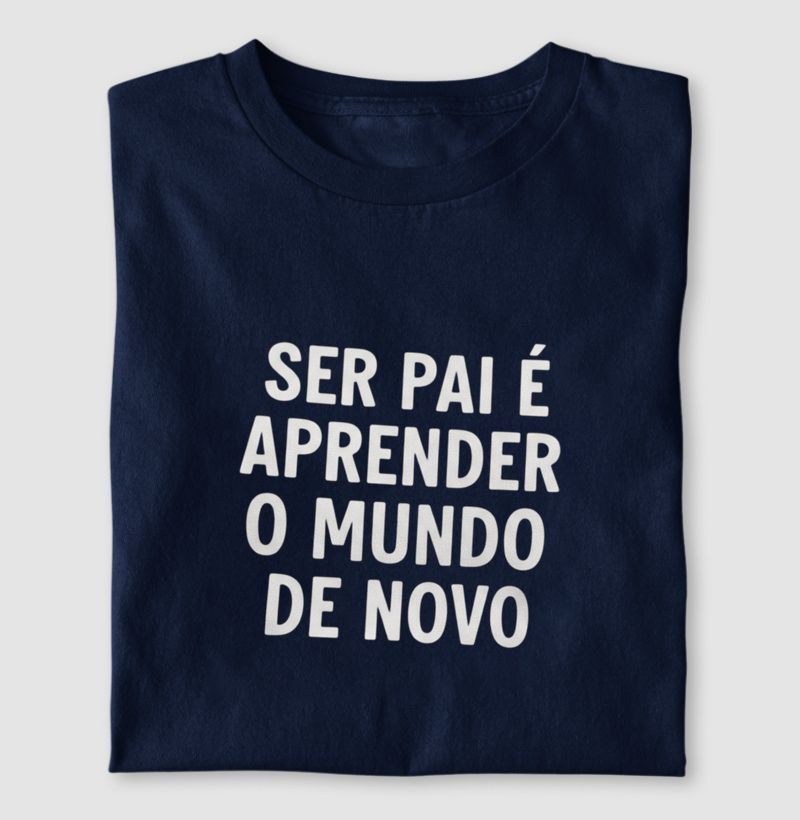Ser pai é aprender o mundo de novo.