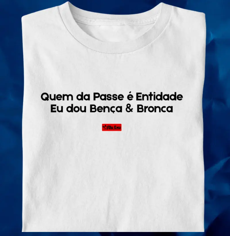 QUEM DA PASSE É ENTIDADE, EU DOU BENCA & BRONCA