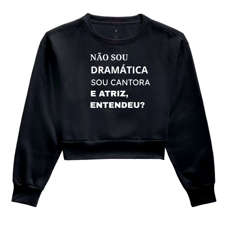 NÃO SOU DRAMÁTICA, SOU ATRIZ E CANTORA, ENTENDEU?