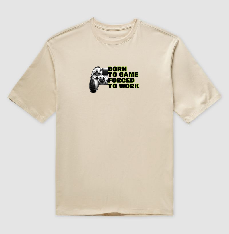 Camiseta Oversized “Born to Game, Forced to Work"