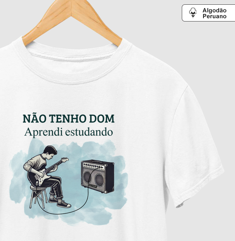 Camisa "não tenho Dom, aprendi estudando"