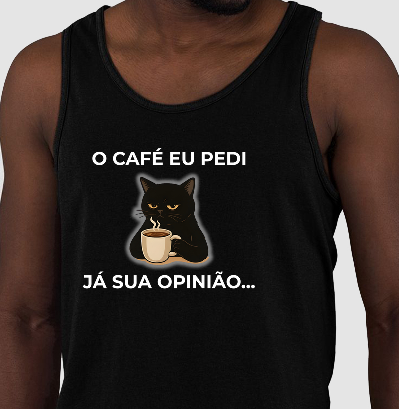 O café eu pedi, já sua opinião...