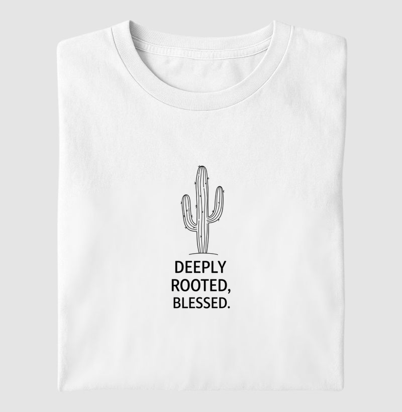 Deeply Rooted, Blessed.