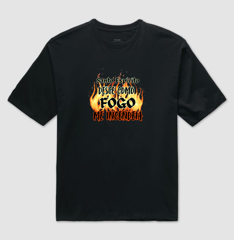 Camiseta Santo Espírito Desce Como Fogo