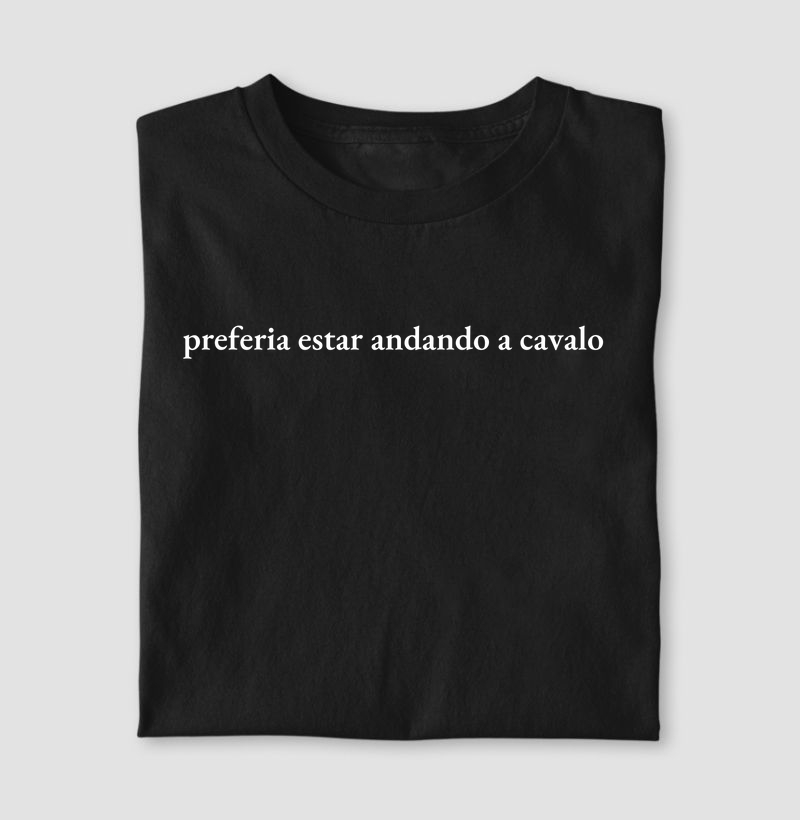 Preferia estar andando a cavalo - algodão 30.1 