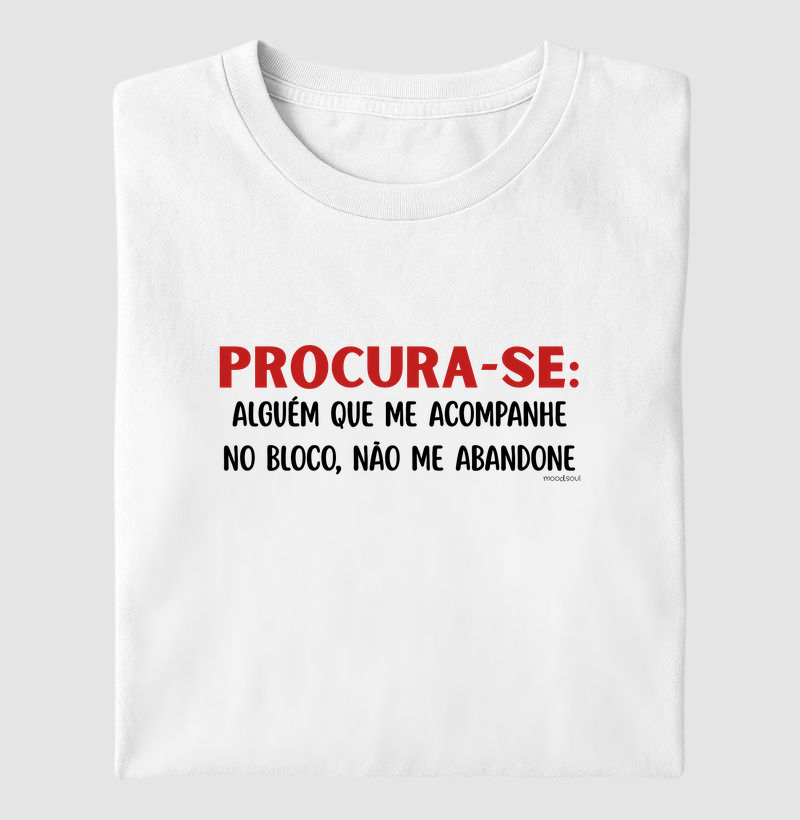 Procura-se: alguém que me acompanhe no bloco, não me abandone