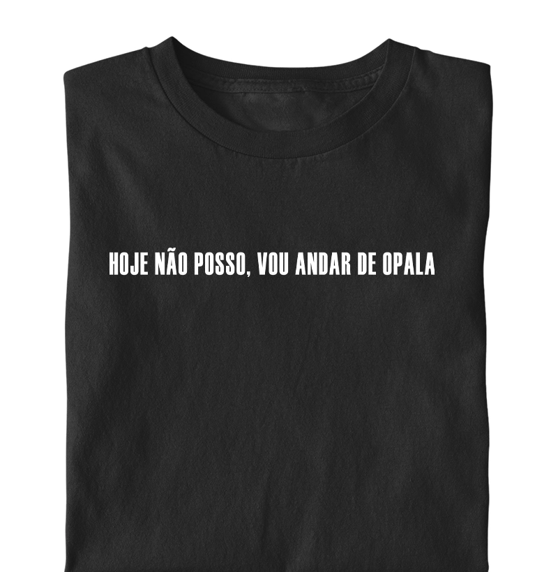 Hoje não posso, vou andar de Opala
