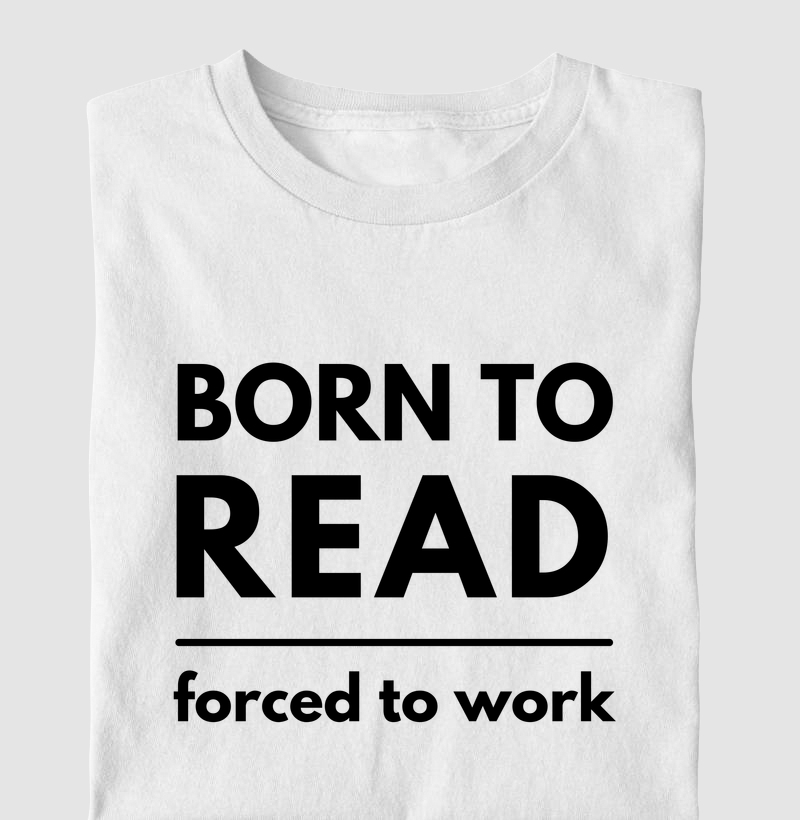 Born to Read - Forced to Work