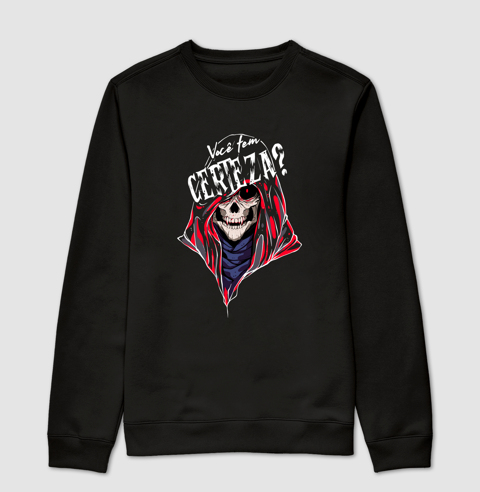 VOCÊ TEM CERTEZA MOLETOM SUETER