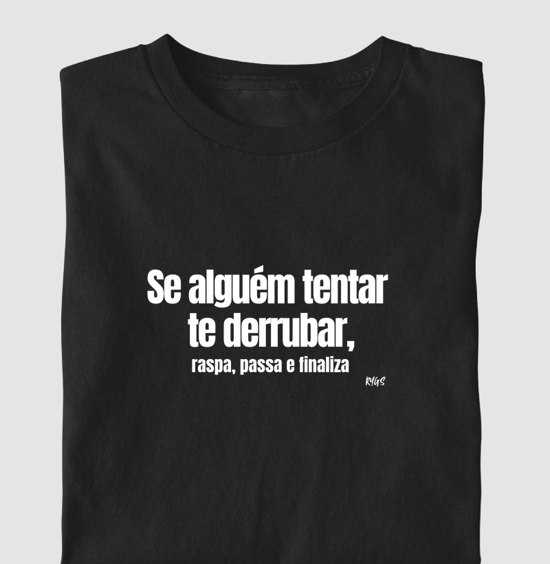 Se alguém tentar te derrubar, Raspa, Passa e Finaliza!