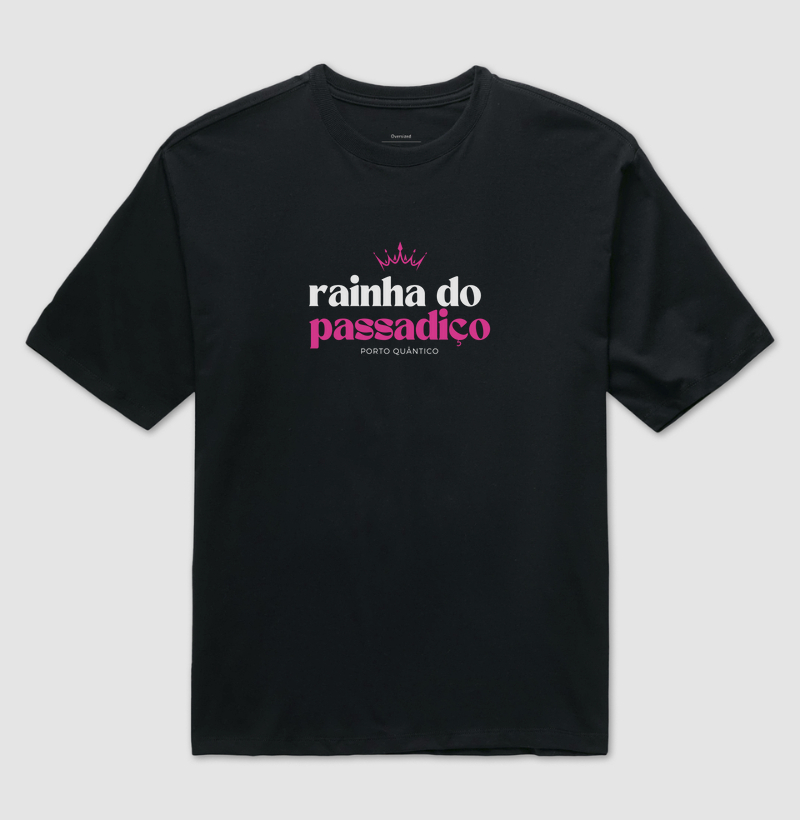 Camiseta Feminina 100% Algodão Oversized – Rainha do Passadiço