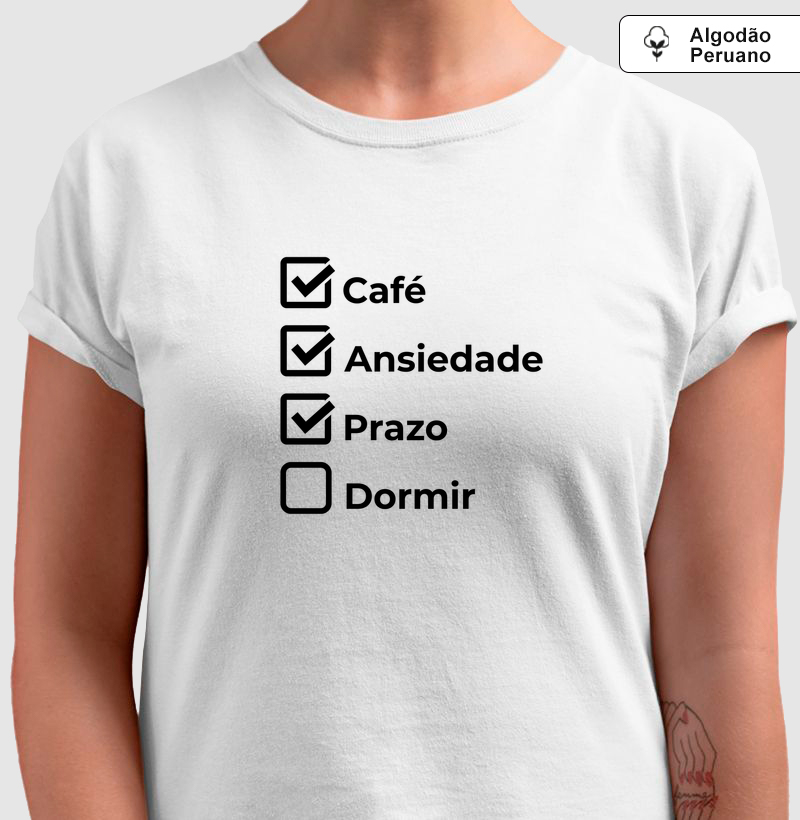 Café, Ansiedade, Prazo… Dormir? | Camiseta Checklist Minimalista