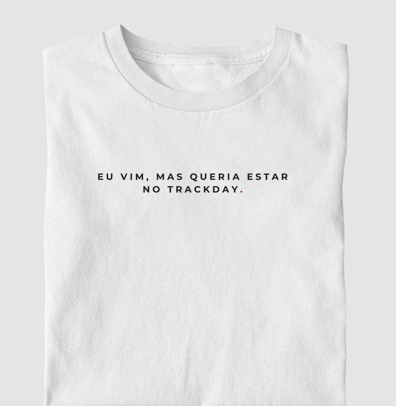 frases | Eu vim, mas queria estar no trackday
