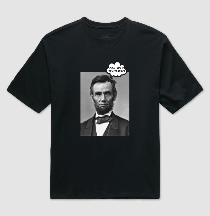 Oba... Hoje tem teatro! - Abraham Lincoln