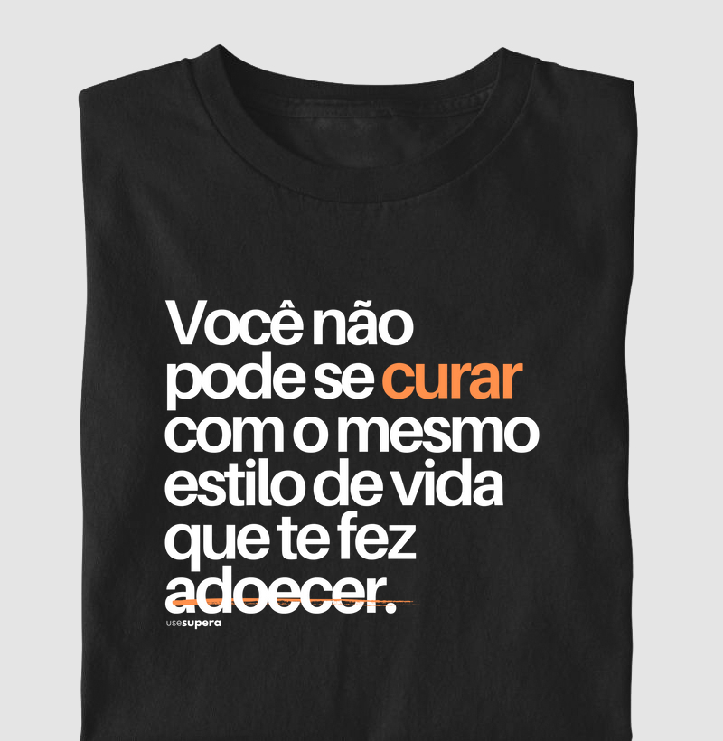"Você não pode se curar com o mesmo estilo de vida que te fez adoecer"