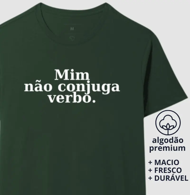 Camiseta Mim Não Conjuga Verbo