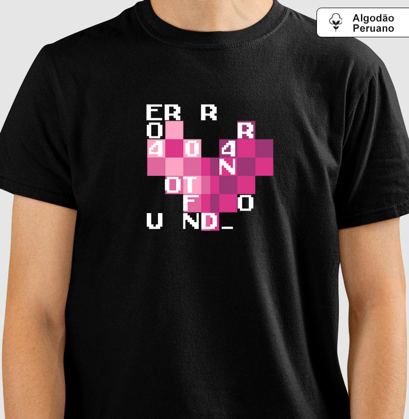 Error 404: Camiseta em Algodão Peruano - Amor Não Encontrado