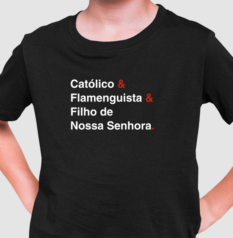 Católico e Flamenguista e Filho de Nossa Senhora