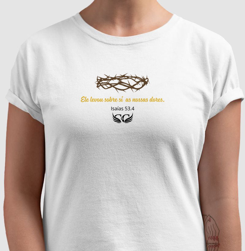 Camiseta Personalizada Ele levou sobre si as nossas dores.