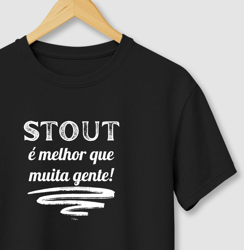 Stout é melhor que muita gente!