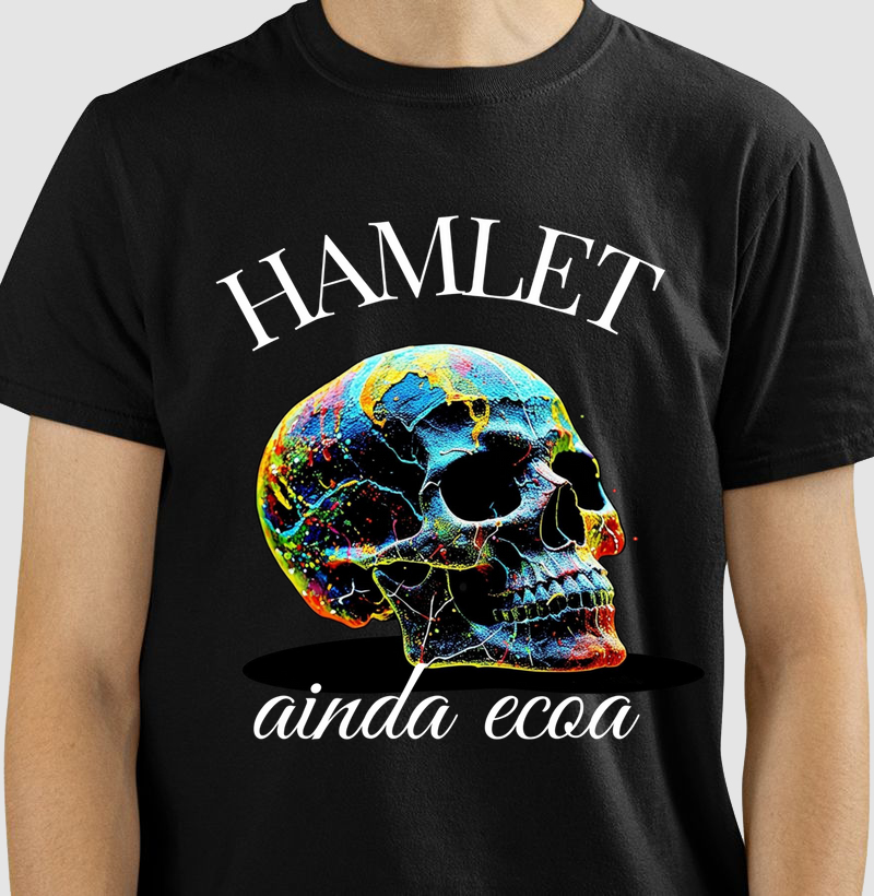HAMLET AINDA ECOA — E A QUESTÃO AINDA É SER