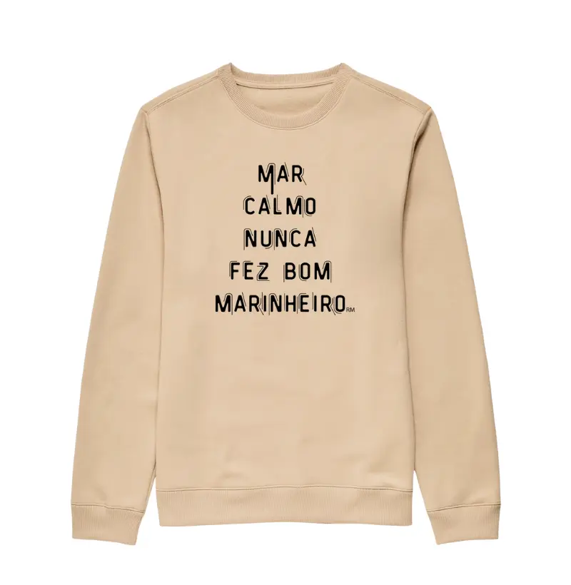 Moletom Sem Capuz Suéter - Mar Calmo Nunca fez Bom Marinheiro