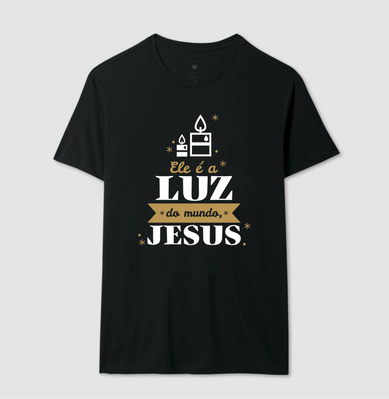 Camiseta Ele é a Luz do Mundo