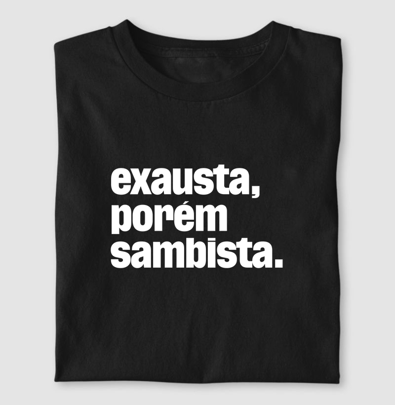 Exausta, porém sambista.
