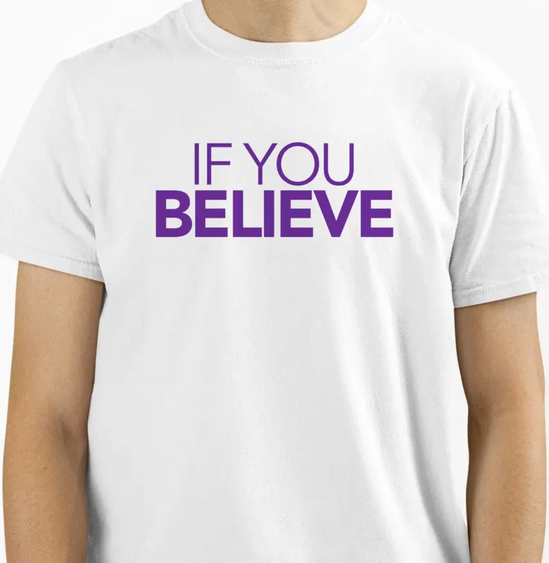 Camiseta IF YOU BELIEVE (Se você crer) modelo CLÁSSICO