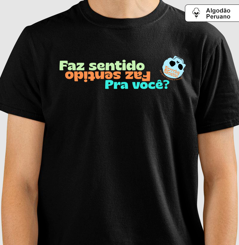 Camiseta Faz sentido pra você?