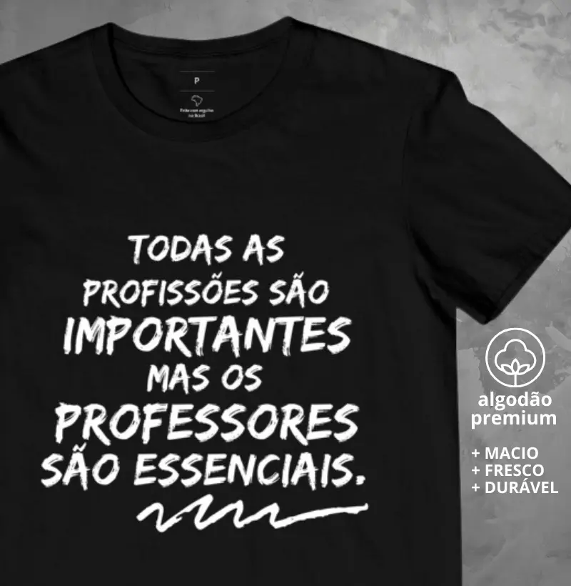 Camiseta os Professores são Essenciais
