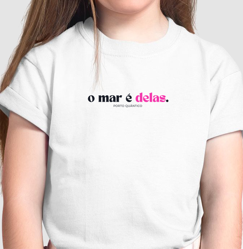 Camiseta Infantil Feminina 100% Algodão - O Mar é Delas 