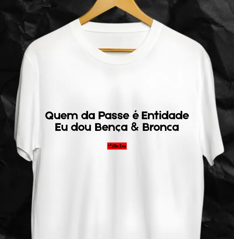 QUEM DA PASSE É ENTIDADE, EU DOU BENCA & BRONCA