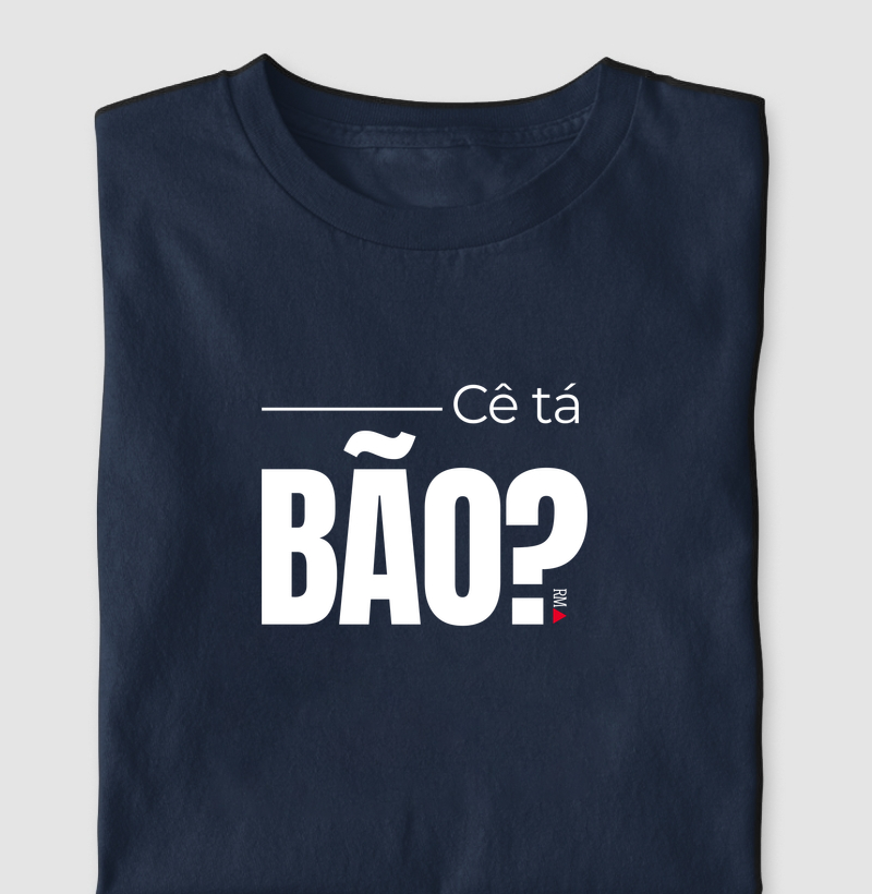 Cê tá BÃO?