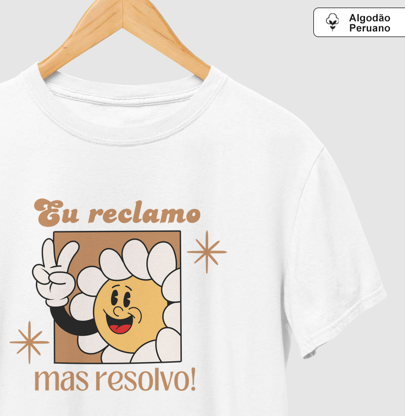 eu reclamo, mas resolvo