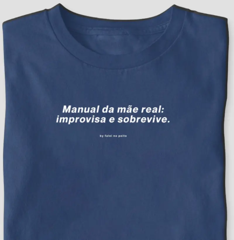 Manual da mãe real: improvisa e sobrevive.