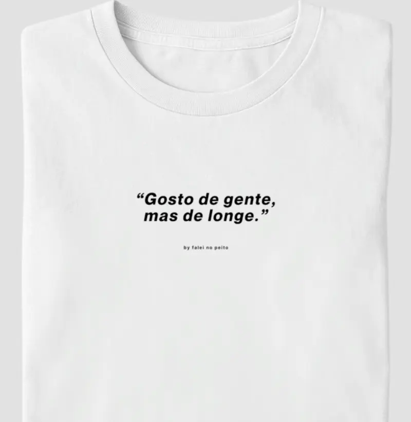 “Gosto de gente, mas de longe.”