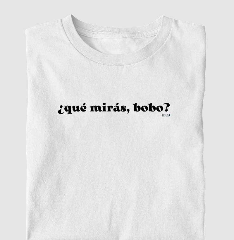 Qué mirás, bobo?