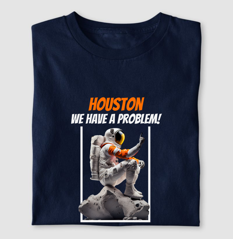 Houston We Have A Problem!
